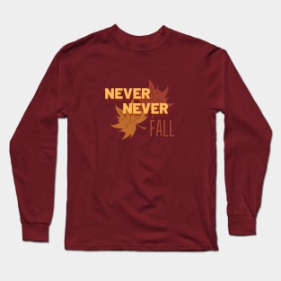 Never Never Fall Long Sleeve T-Shirt